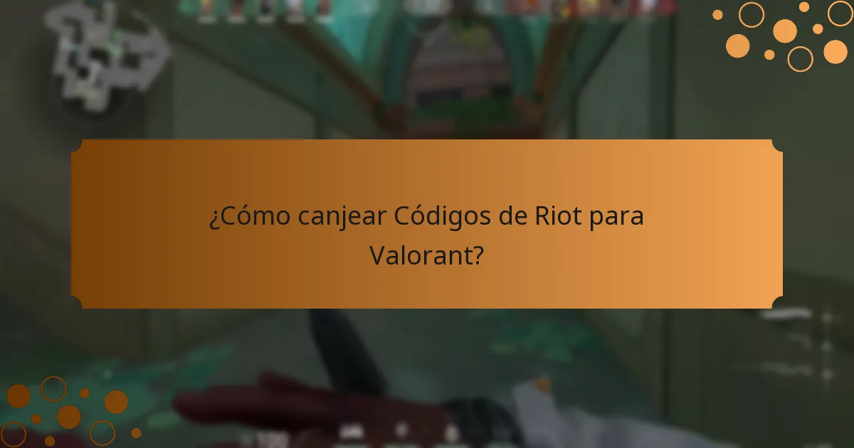 ¿Cómo canjear Códigos de Riot para Valorant?