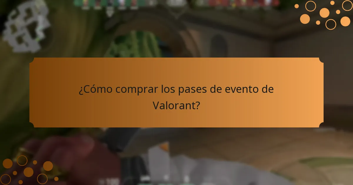 ¿Cómo comprar los pases de evento de Valorant?