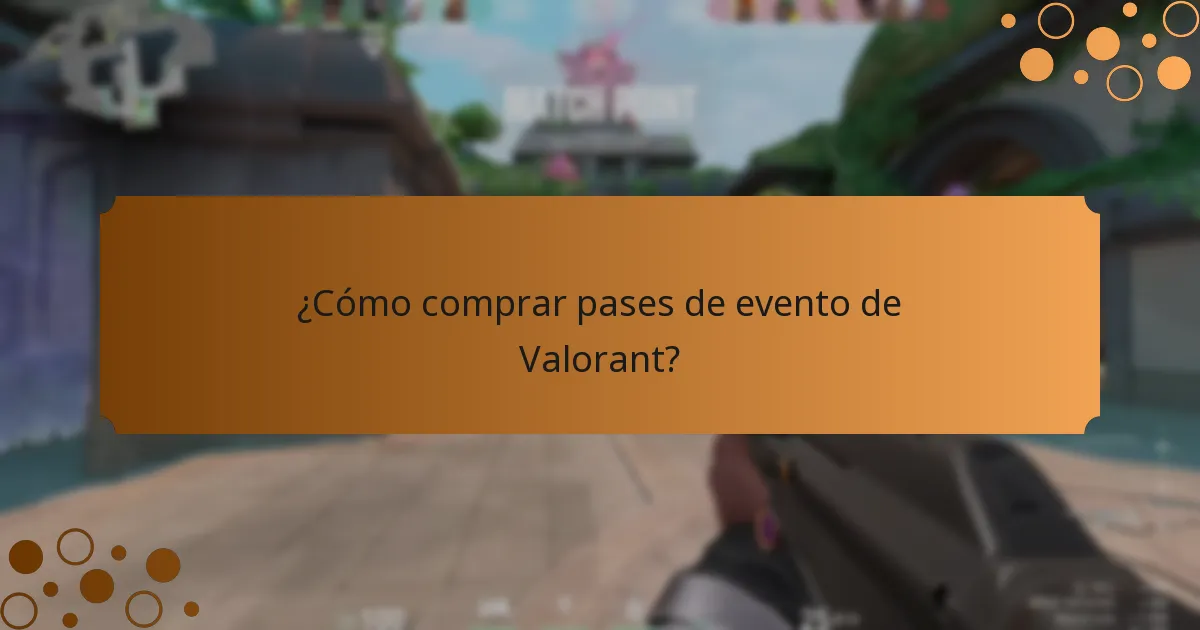 ¿Cómo comprar pases de evento de Valorant?