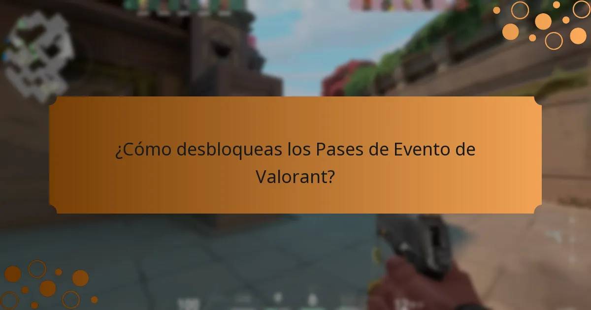 ¿Cómo desbloqueas los Pases de Evento de Valorant?