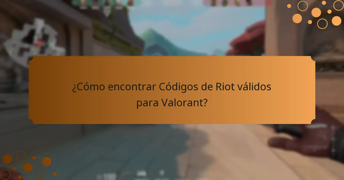 ¿Cómo encontrar Códigos de Riot válidos para Valorant?