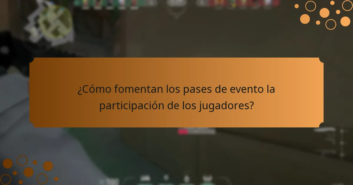 ¿Cómo fomentan los pases de evento la participación de los jugadores?