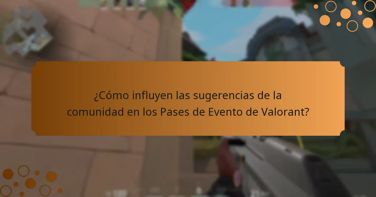 ¿Cómo influyen las sugerencias de la comunidad en los Pases de Evento de Valorant?