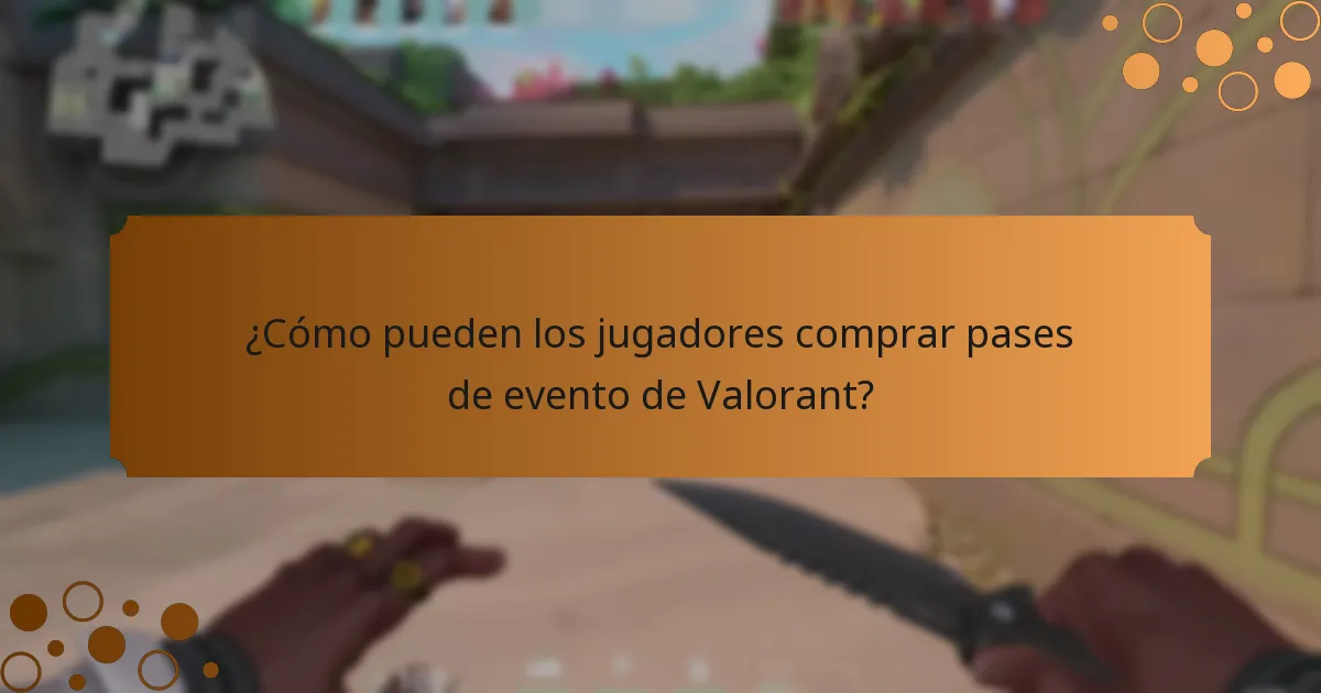 ¿Cómo pueden los jugadores comprar pases de evento de Valorant?
