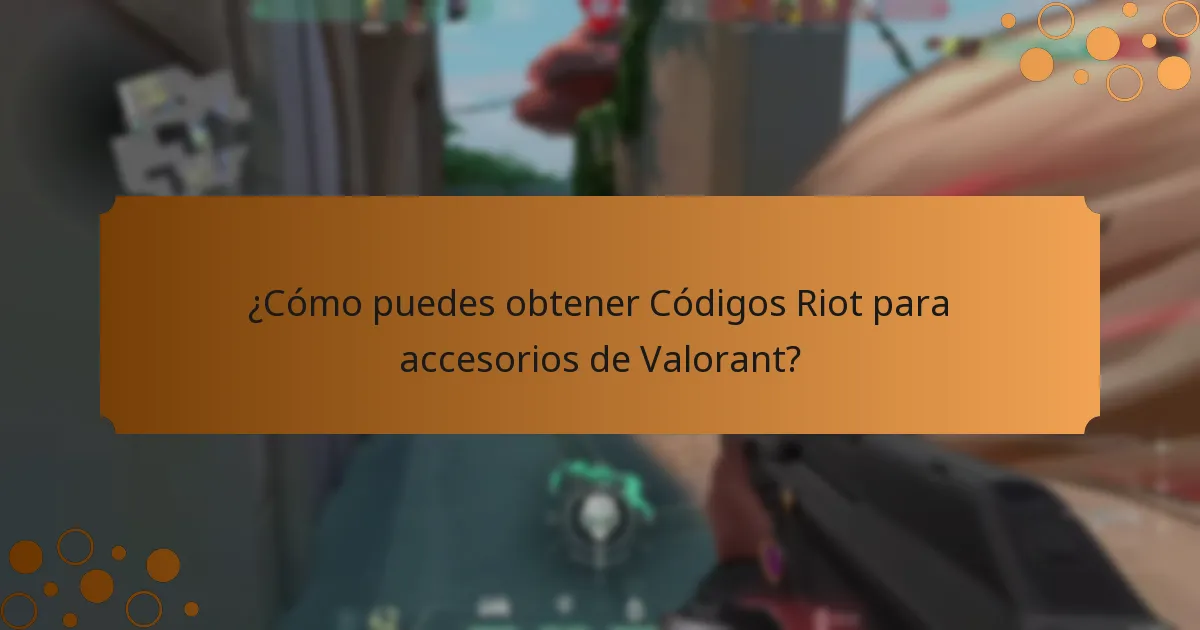 ¿Cómo puedes obtener Códigos Riot para accesorios de Valorant?
