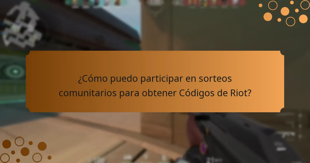 ¿Cómo puedo participar en sorteos comunitarios para obtener Códigos de Riot?