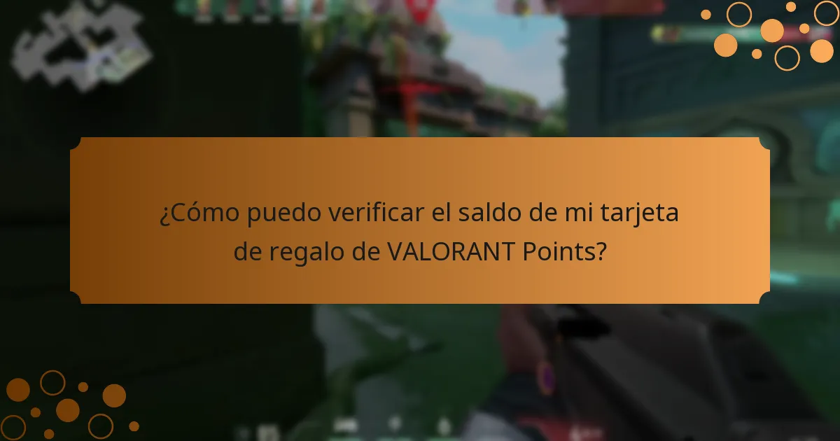 ¿Cómo puedo verificar el saldo de mi tarjeta de regalo de VALORANT Points?