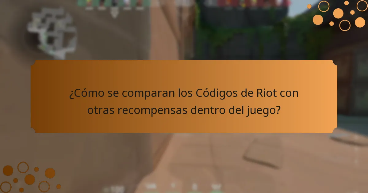¿Cómo se comparan los Códigos de Riot con otras recompensas dentro del juego?