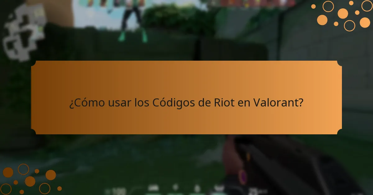 ¿Cómo usar los Códigos de Riot en Valorant?