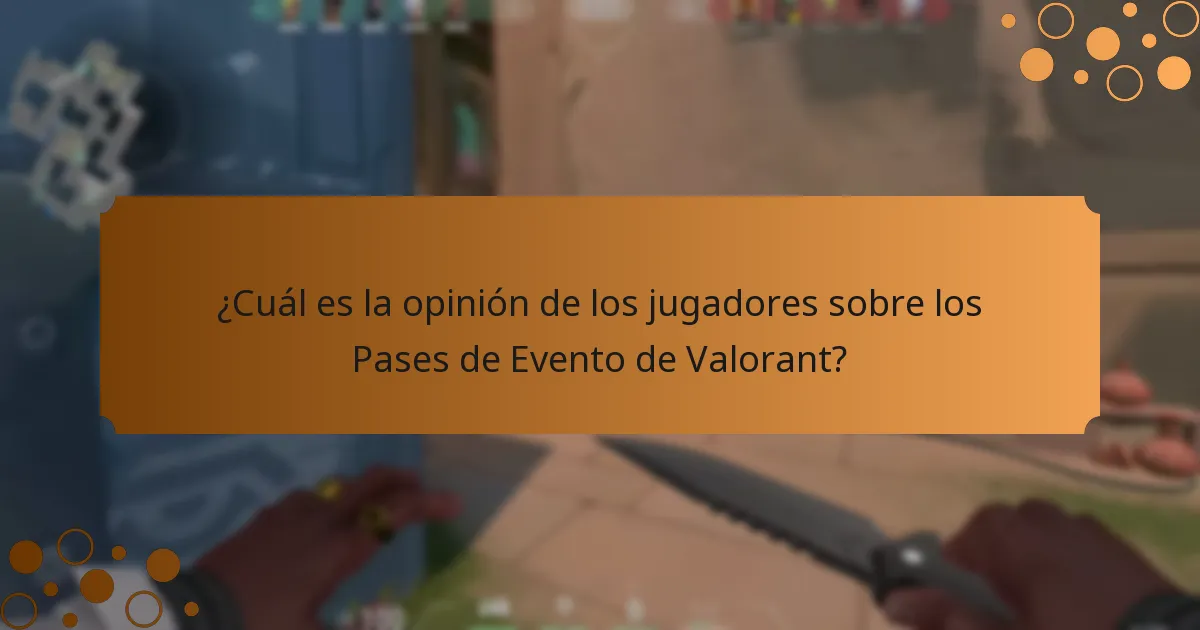 ¿Cuál es la opinión de los jugadores sobre los Pases de Evento de Valorant?
