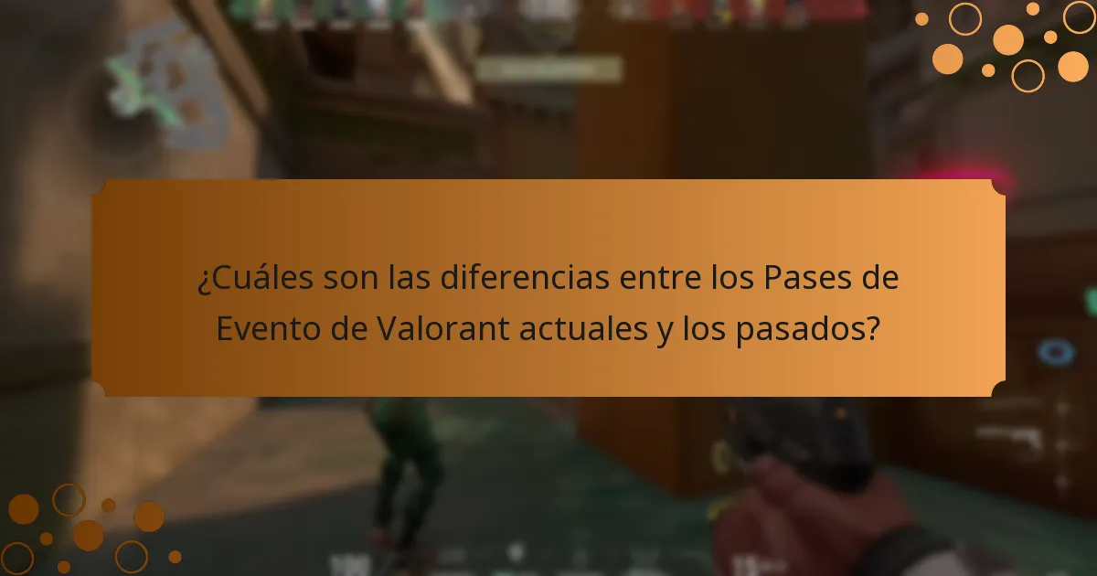 ¿Cuáles son las diferencias entre los Pases de Evento de Valorant actuales y los pasados?