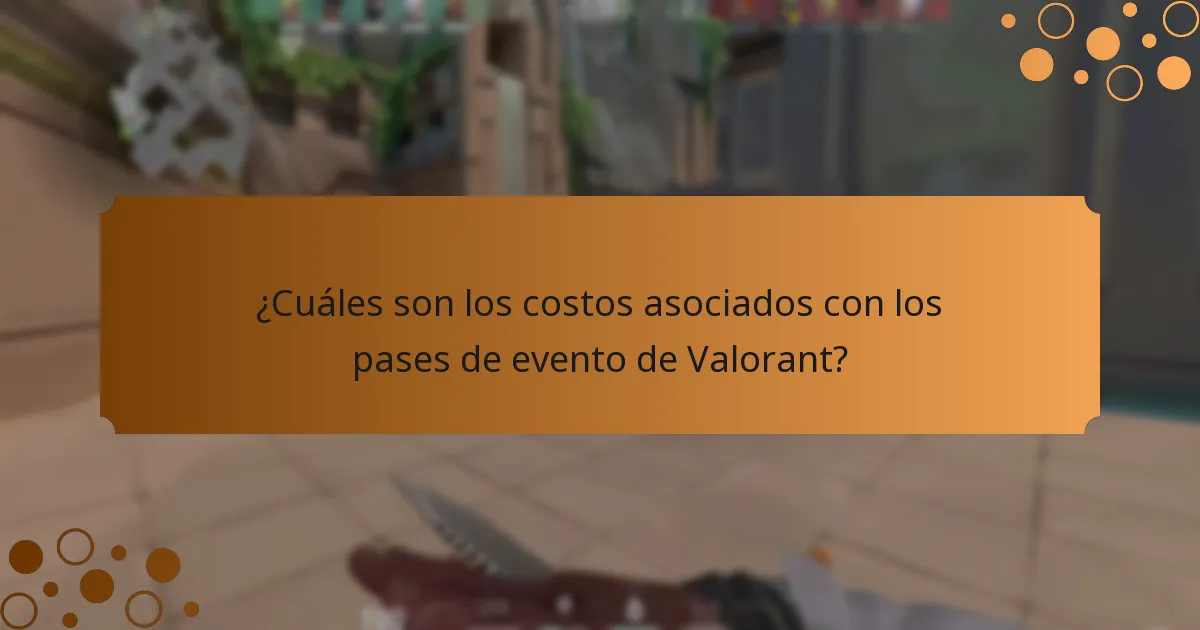 ¿Cuáles son los costos asociados con los pases de evento de Valorant?