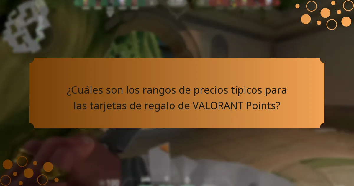 ¿Cuáles son los rangos de precios típicos para las tarjetas de regalo de VALORANT Points?