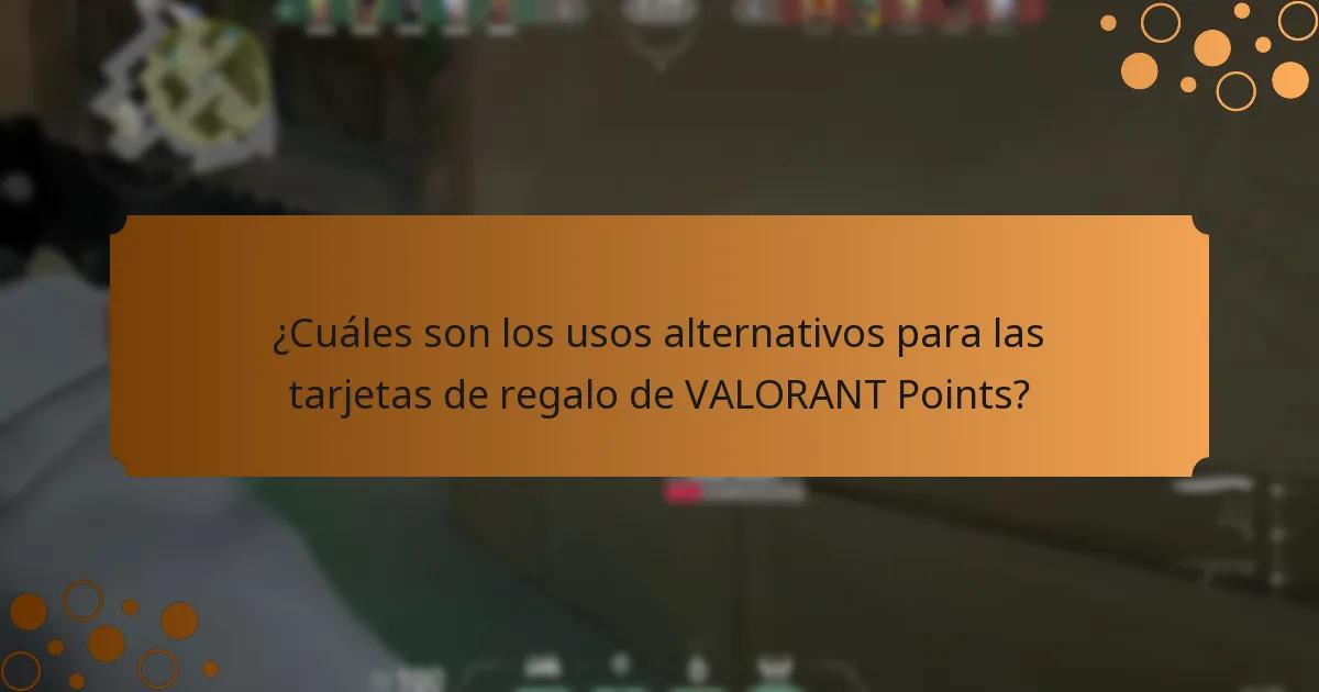 ¿Cuáles son los usos alternativos para las tarjetas de regalo de VALORANT Points?