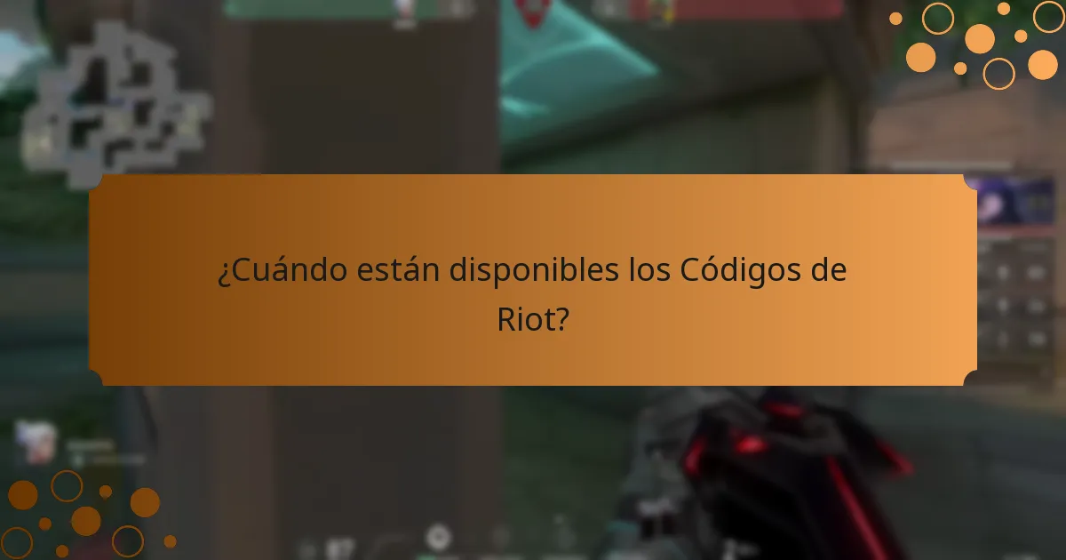 ¿Cuándo están disponibles los Códigos de Riot?