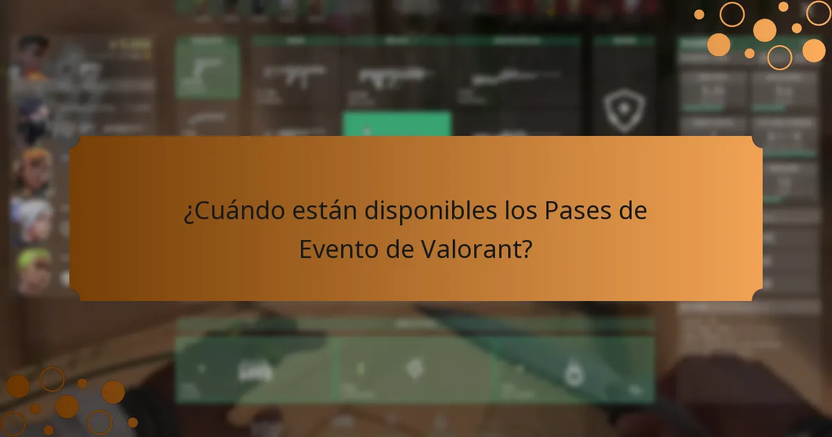 ¿Cuándo están disponibles los Pases de Evento de Valorant?