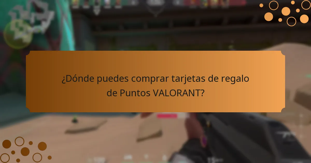 ¿Dónde puedes comprar tarjetas de regalo de Puntos VALORANT?