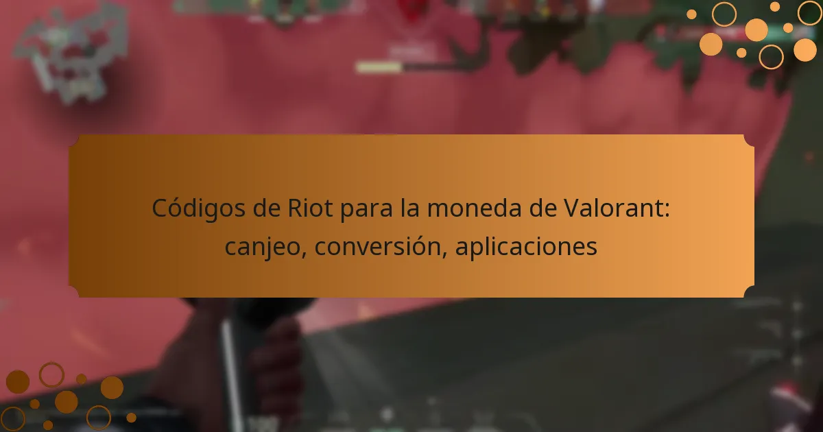 Códigos de Riot para la moneda de Valorant: canjeo, conversión, aplicaciones