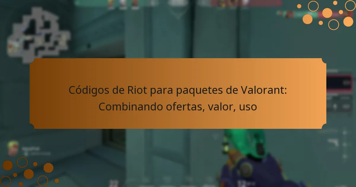 Códigos de Riot para paquetes de Valorant: Combinando ofertas, valor, uso