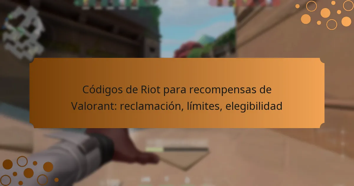 Códigos de Riot para recompensas de Valorant: reclamación, límites, elegibilidad