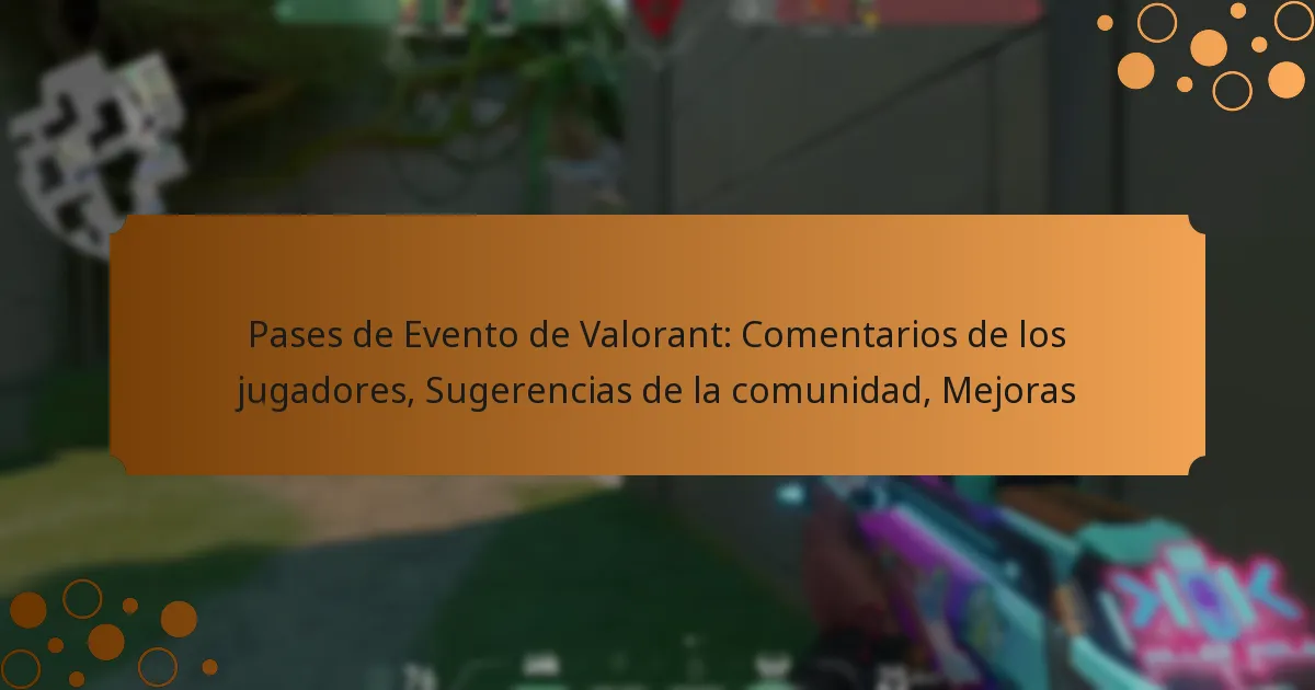 Pases de Evento de Valorant: Comentarios de los jugadores, Sugerencias de la comunidad, Mejoras