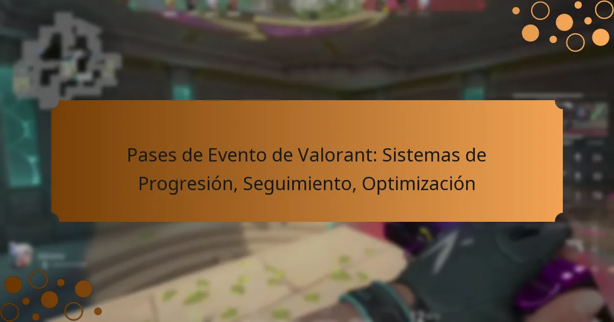 Pases de Evento de Valorant: Sistemas de Progresión, Seguimiento, Optimización
