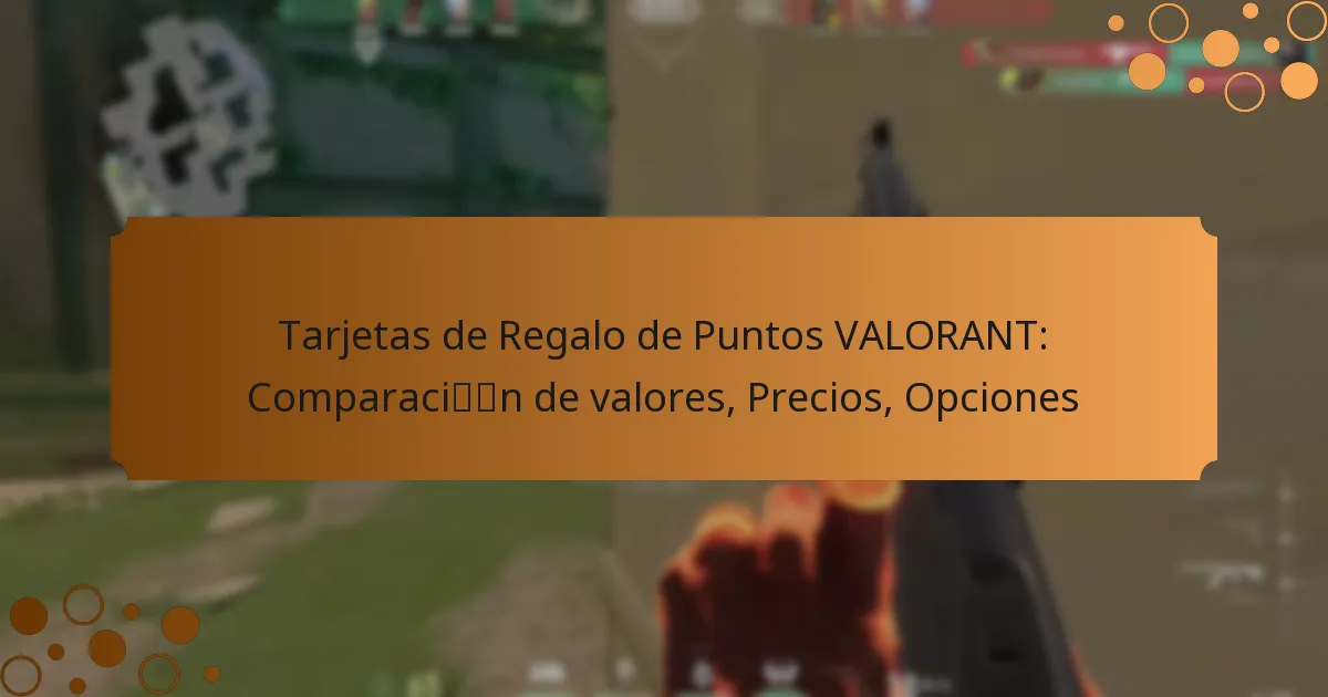 Tarjetas de Regalo de Puntos VALORANT: Comparación de valores, Precios, Opciones