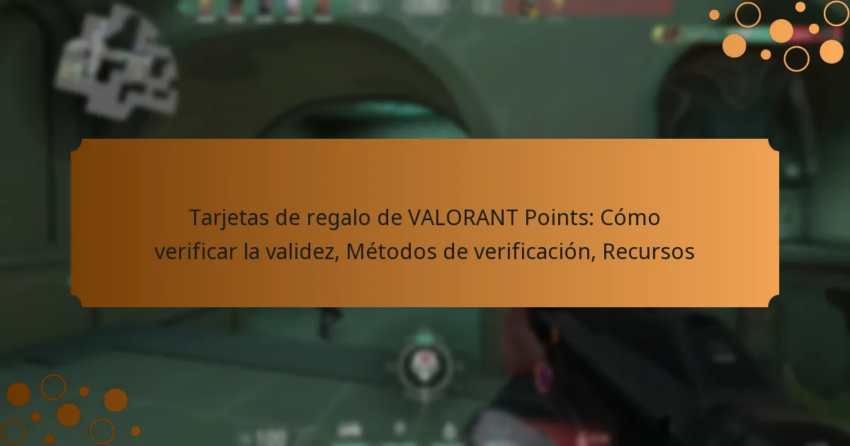 Tarjetas de regalo de VALORANT Points: Cómo verificar la validez, Métodos de verificación, Recursos