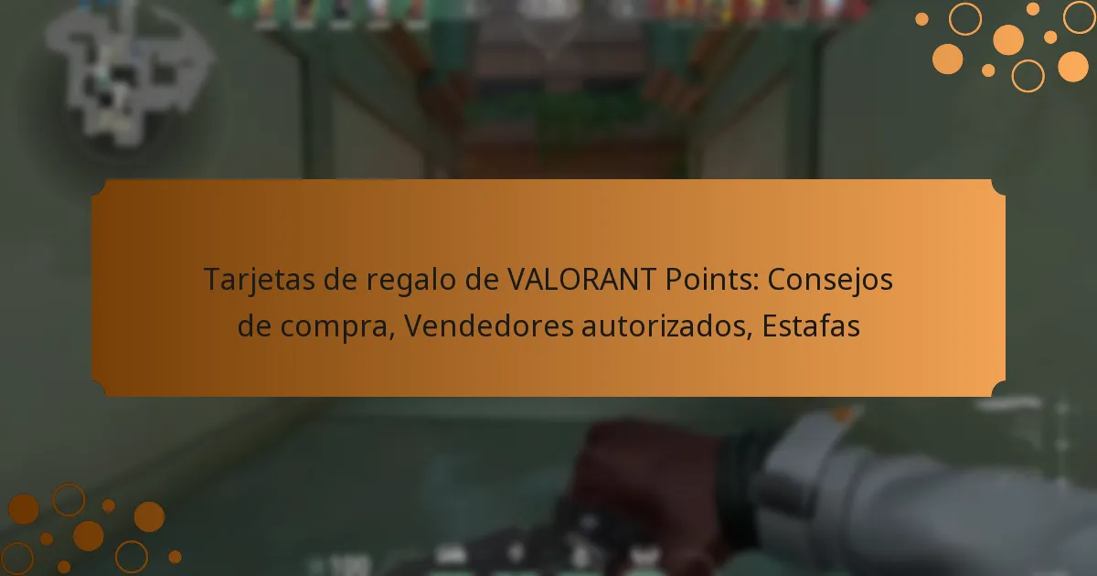 Tarjetas de regalo de VALORANT Points: Consejos de compra, Vendedores autorizados, Estafas