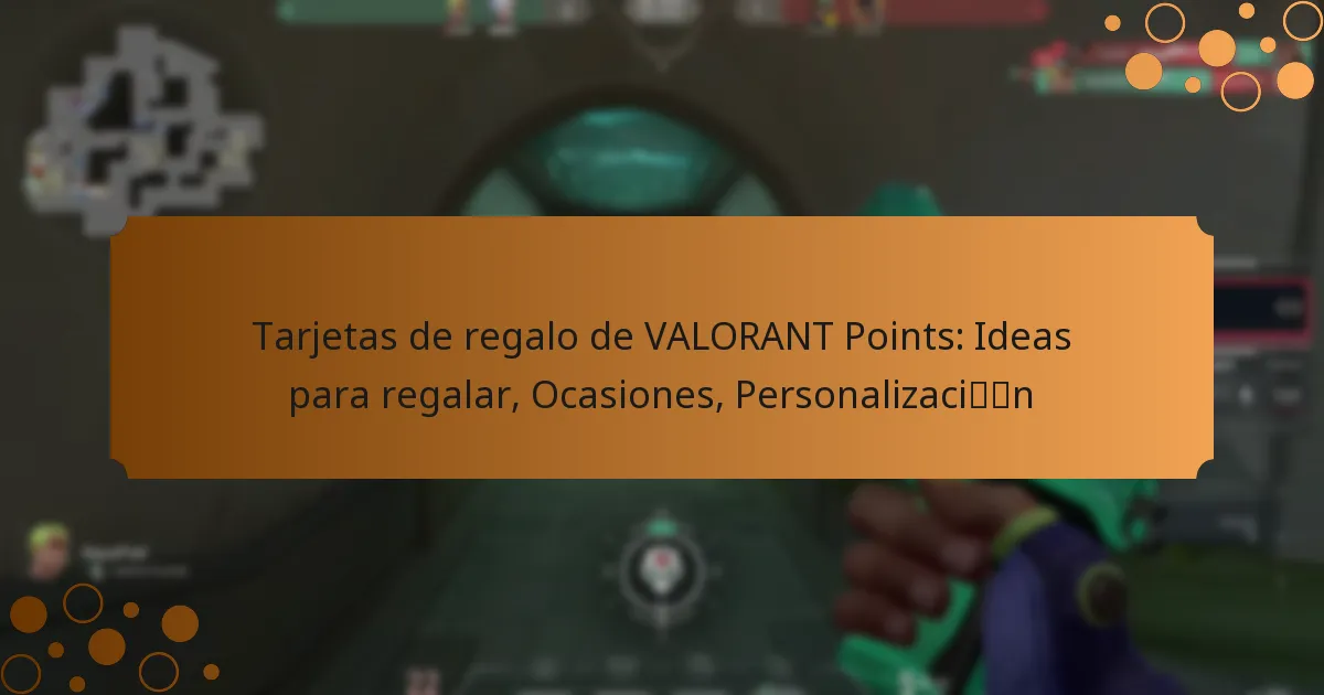 Tarjetas de regalo de VALORANT Points: Ideas para regalar, Ocasiones, Personalización