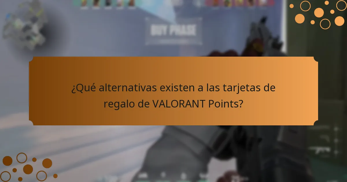¿Qué alternativas existen a las tarjetas de regalo de VALORANT Points?