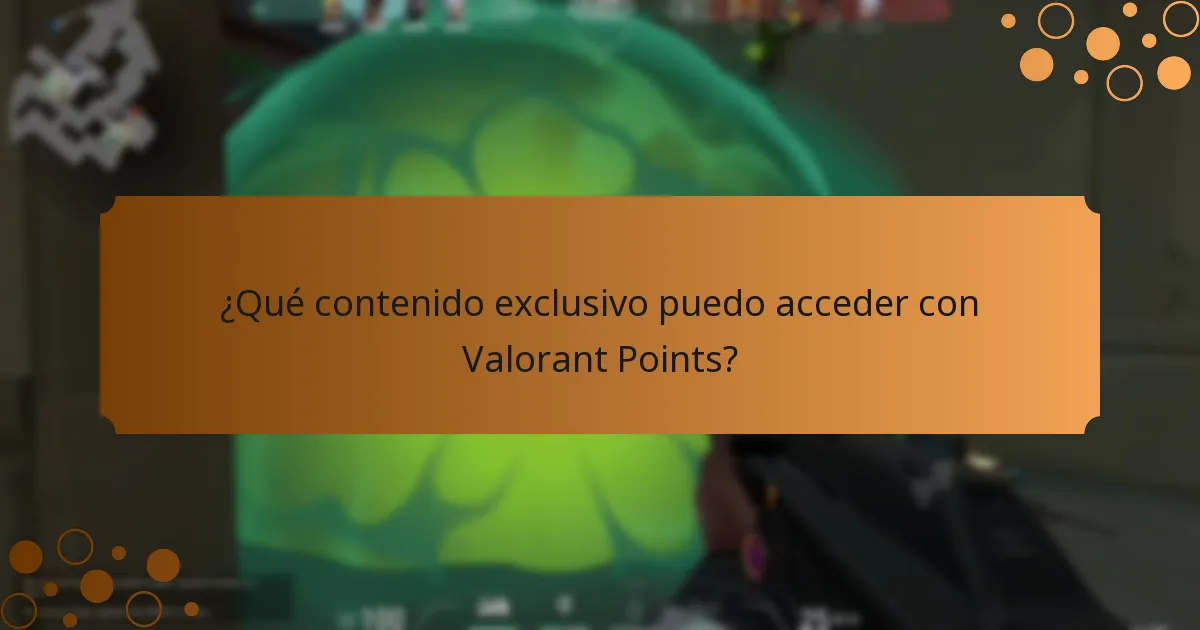 ¿Qué contenido exclusivo puedo acceder con Valorant Points?