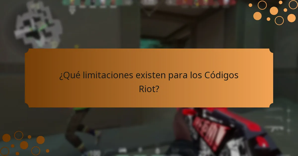 ¿Qué limitaciones existen para los Códigos Riot?
