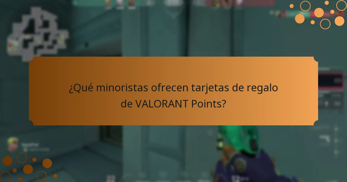¿Qué minoristas ofrecen tarjetas de regalo de VALORANT Points?