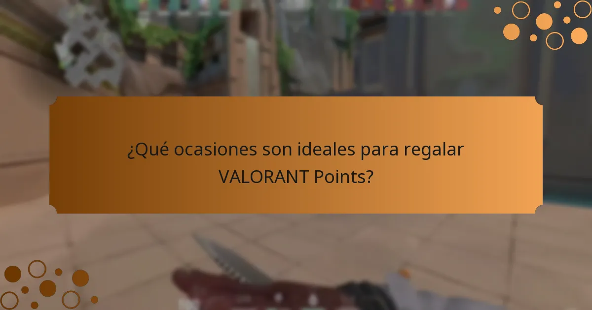 ¿Qué ocasiones son ideales para regalar VALORANT Points?