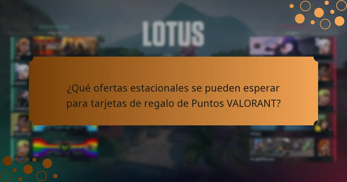 ¿Qué ofertas estacionales se pueden esperar para tarjetas de regalo de Puntos VALORANT?