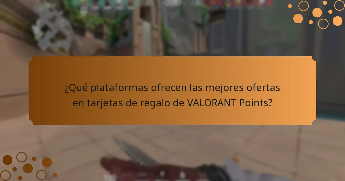 ¿Qué plataformas ofrecen las mejores ofertas en tarjetas de regalo de VALORANT Points?